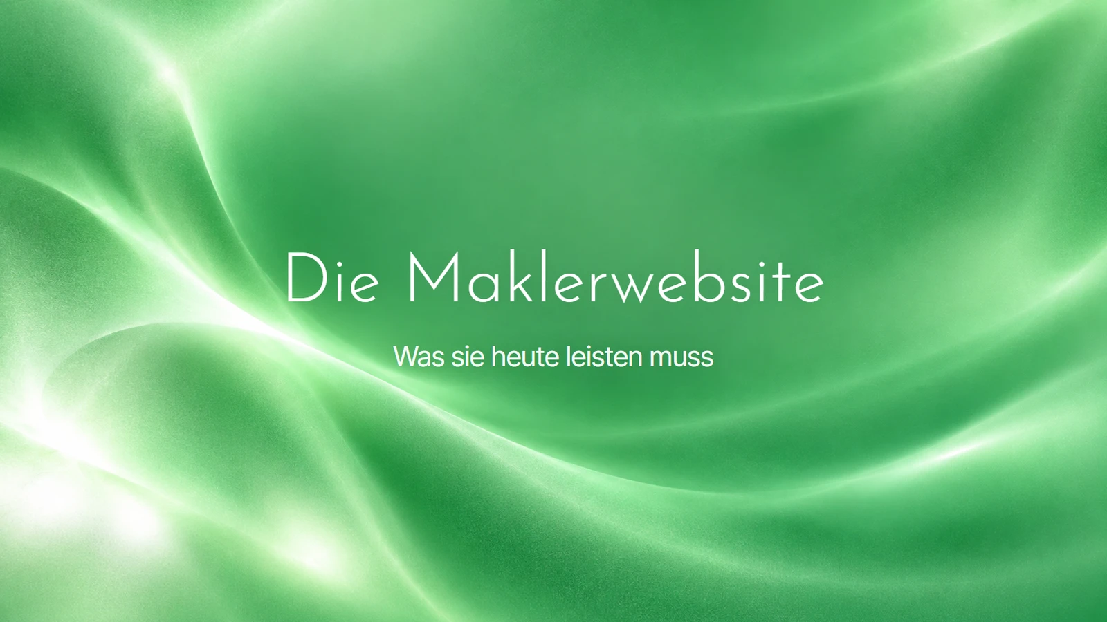 Die Maklerwebsite. Was sie heute leisten muss